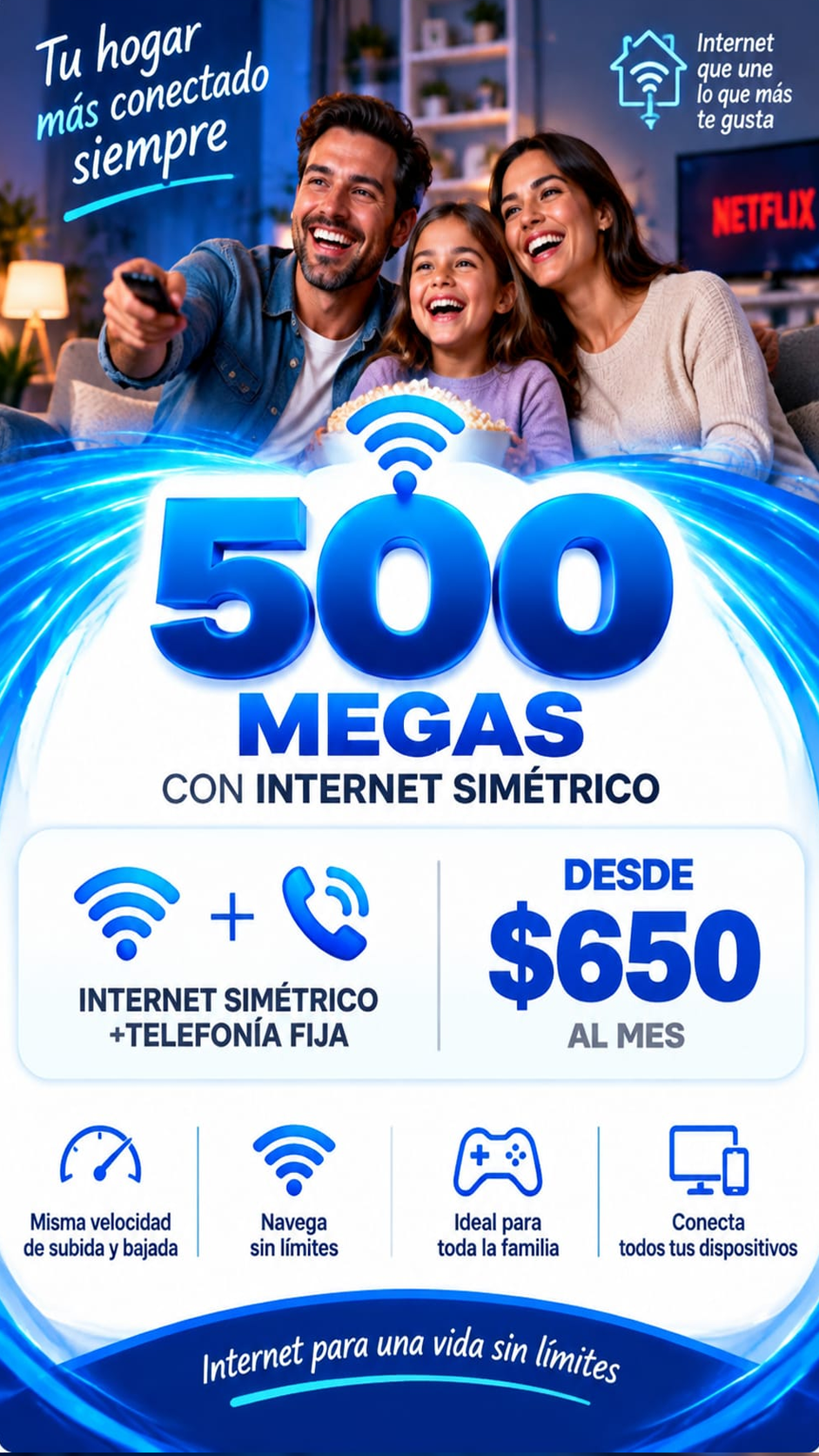 Internet simétrico de 500 megas con extensor Wifi Ultra: $650 para cliente nuevo; con Netflix $730 al mes por 3 meses.