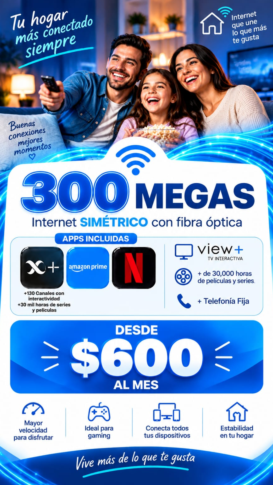 300 megas con Xview+, telefonía fija y Prime Video: $600 al mes por 3 meses; con Netflix $680.