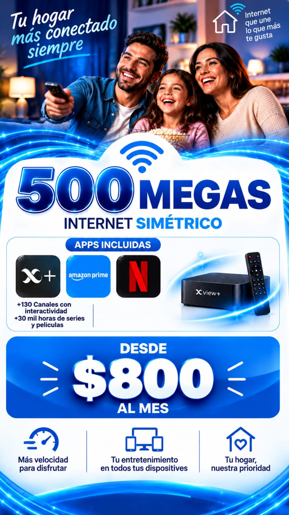 500 megas con Xview+ y extensor Wifi Ultra: $800 al mes por 3 meses; con Netflix $880.